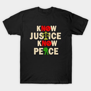 kNOw Justice, kNOw Peace T-Shirt